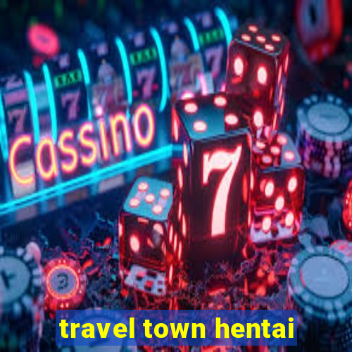 travel town hentai